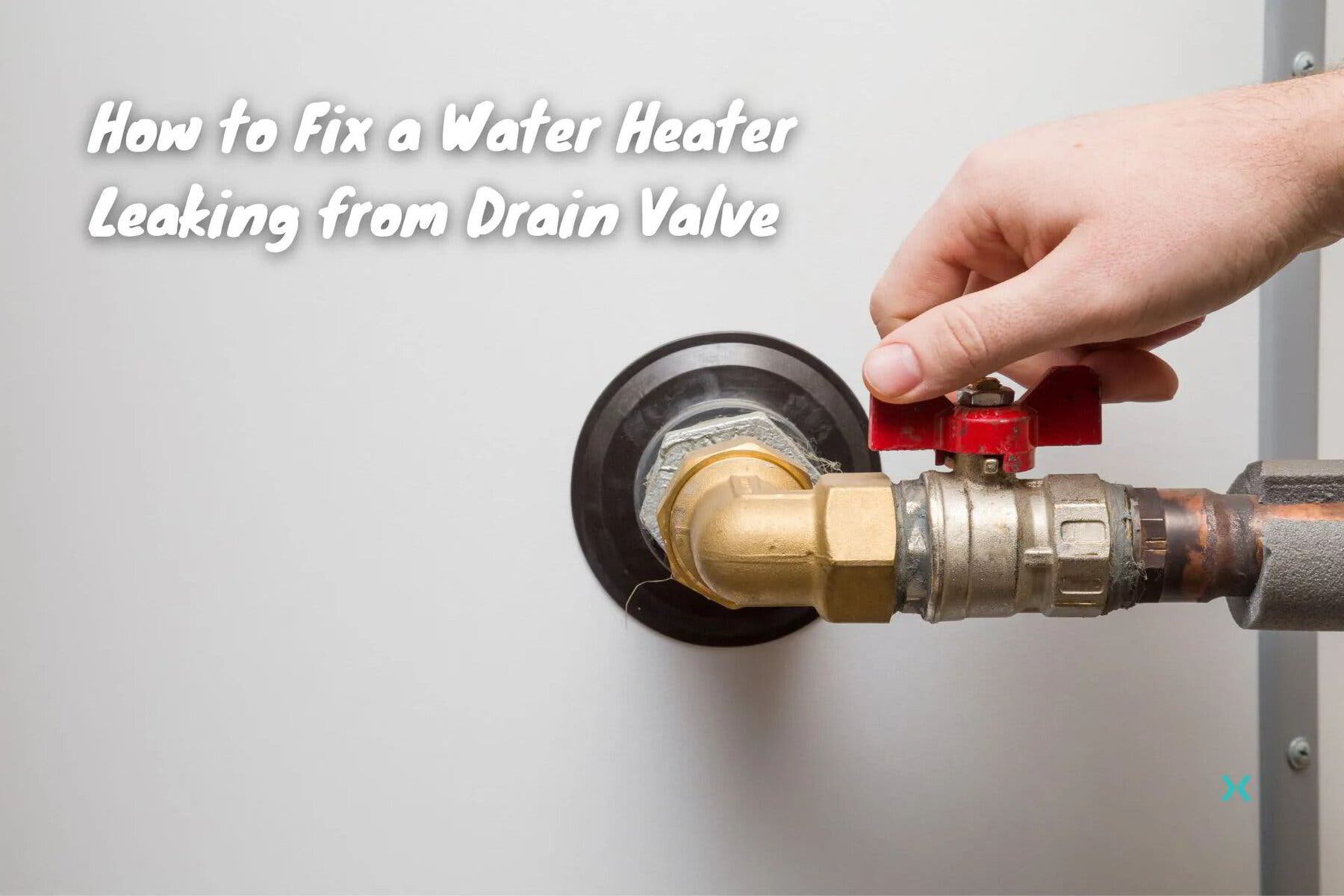 How To Fix A Leaking Water Heater